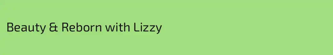 Beauty & Reborn with Lizzy